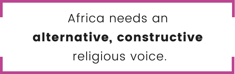 Africa needs an alternative, constructive religious voice